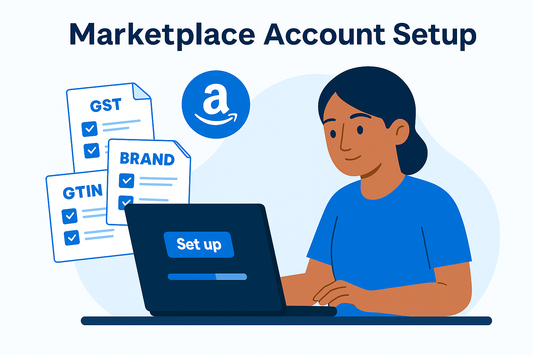 Marketplace Account Setup – Amazon Seller Central (India & Global)